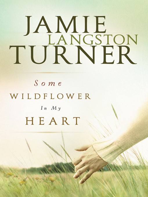 Title details for Some Wildflower In My Heart by Jamie Langston Turner - Available